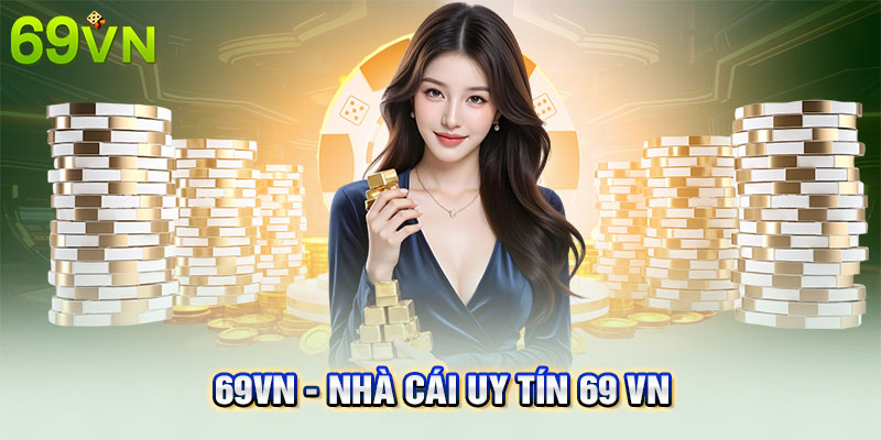 69vn - Khám phá thế giới giải trí & Kết nối cộng đồng!